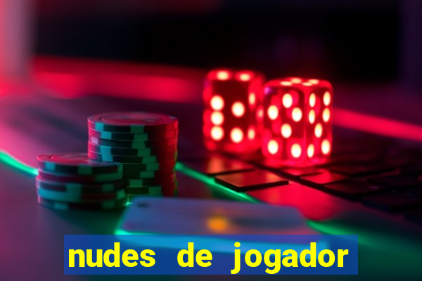 nudes de jogador de futebol
